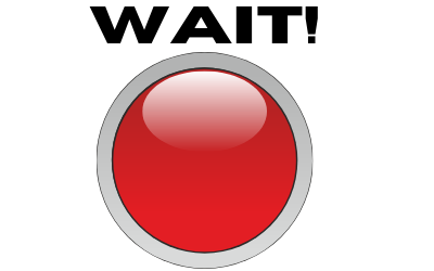 a graphic of a red button with the text Wait written above it