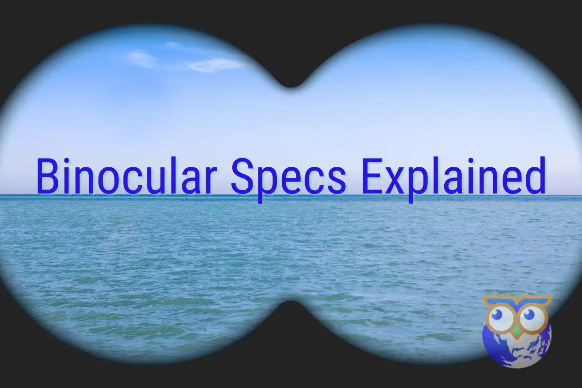 Binocular Specifications Explained - Learn before you buy