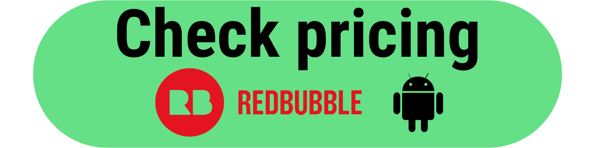 a green button with the text "check pricing Redbubble" and an Android logo on it